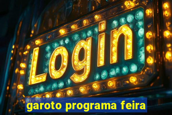 garoto programa feira